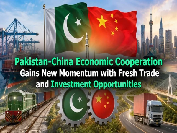 پاک چین تجارت سرمایہ کاری اور کاروباری تعاون کے فروغ میں اہم پیشرفت
